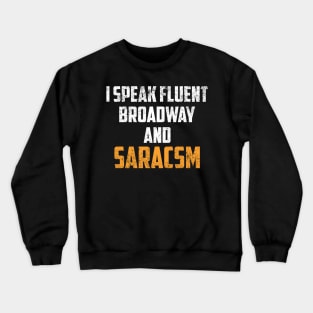 I Speak Fluent Broadway And Sarcasm Theater Gift Sarcastic Shirt , Womens Shirt , Funny Humorous T-Shirt | Sarcastic Gifts Crewneck Sweatshirt